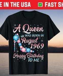 A Queen Was Born In August 1969 Happy Birthday 52 Years Old T-Shirt