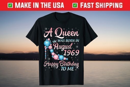 A Queen Was Born In August 1969 Happy Birthday 52 Years Old T-Shirt