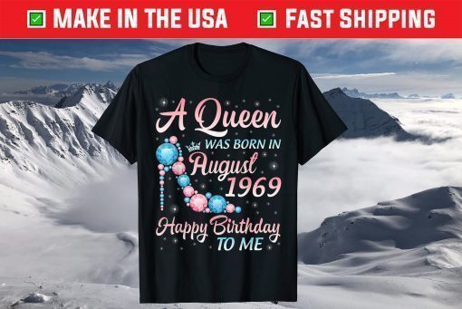 A Queen Was Born In August 1969 Happy Birthday 52 Years Old T-Shirt