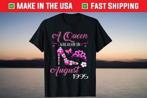 A Queen Was Born In August 1995 26 Year Old T-Shirt