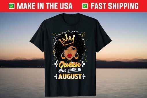 A Queen Was Born In August Birthday, Happy Birthday To Me T-Shirt