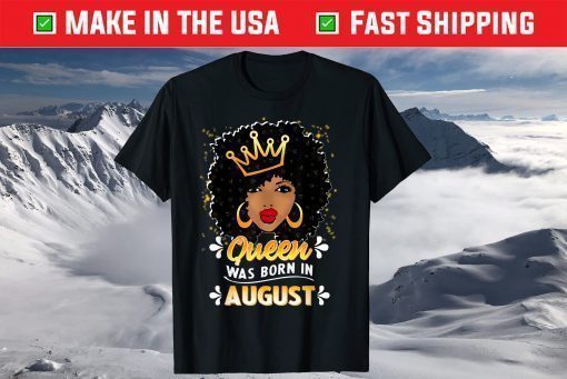 A Queen Was Born In August Birthday, Happy Birthday To Me T-Shirt