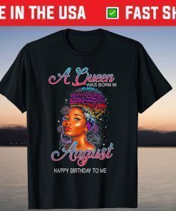 A Queen Was Born In August Birthday Shirt