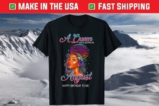 A Queen Was Born In August Birthday Shirt