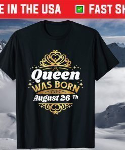 A Queen Was Born On August 26Th Birthday 26 T-Shirt