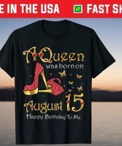 A Queen Was Born on August 15 15th August Birthday T-Shirt