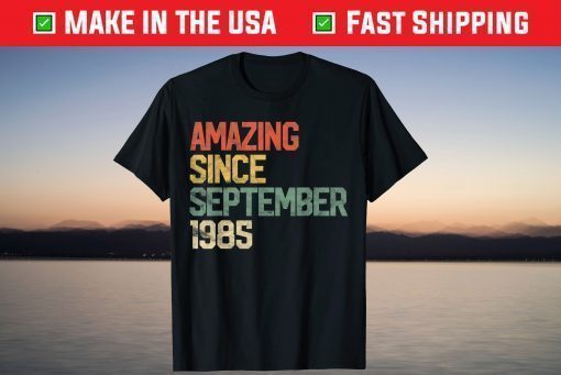 Amazing Since September 1985 35th Birthday 35 Year Old T-Shirt