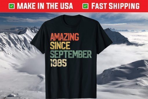 Amazing Since September 1985 35th Birthday 35 Year Old T-Shirt