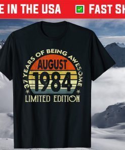 August 1984 37th Birthday 37 Years Old T-Shirt