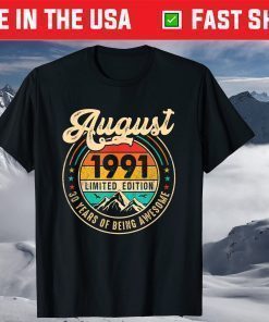 August 1991 30 Years Old Limited Edition 30th Birthday T-Shirt