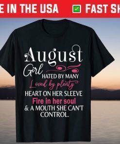 August Girl Hated By Many Loved By Plenty Happy My Birthday Classic T-Shirt