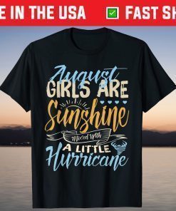 August Girls Are Sunshine A Little Hurricane Birthday T-Shirt