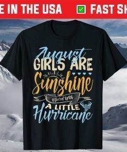 August Girls Are Sunshine A Little Hurricane Birthday T-Shirt