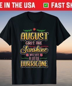 August Girls Are Sunshine Mixed With A Little Hurricane ClaAugust Girls Are Sunshine Mixed With A Little Hurricane Classic T-Shirtssic T-Shirt