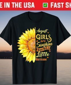 August Girls Are Sunshine Mixed With Hurricane T-Shirt