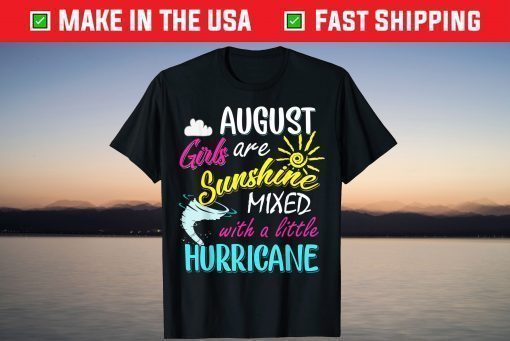 August Girls Are Sunshine Mixed with Hurricane August Classic T-Shirt