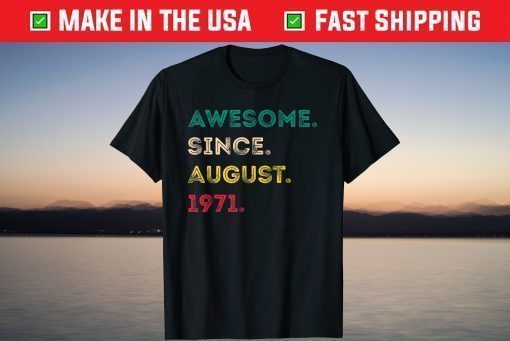 Awesome Since August 1971 50th Birthday 50 Years Old T-Shirt