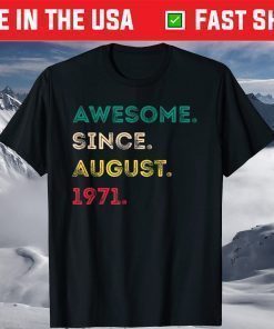 Awesome Since August 1971 50th Birthday 50 Years Old T-Shirt