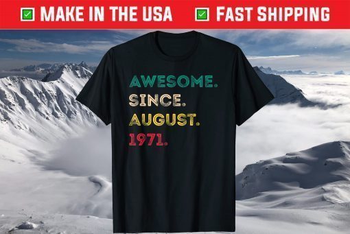 Awesome Since August 1971 50th Birthday 50 Years Old T-Shirt