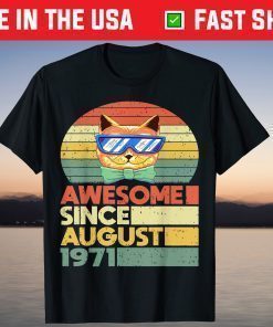 Awesome Since August 1971 Cat 50 Years Old 50th Birthday Gift T-Shirt