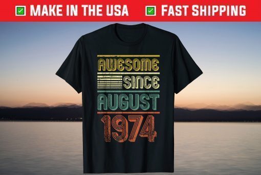 Awesome Since August 1974 Vintage 45th Birthday Tshirt