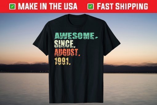 Awesome Since August 1991 30th Birthday 30 Years Old Unisex T-Shirt