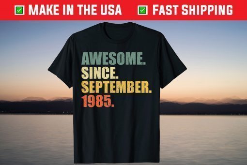 Awesome Since September 1985 36th Birthday 36 Years Old T-Shirt