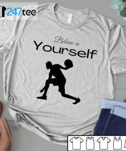 Believe In Yourself Street Style Basket Ball Shirt