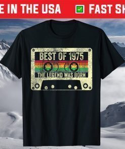 Beset Of 1975 The Legend Was Born 46th Birthday Cassette Tape Shirt