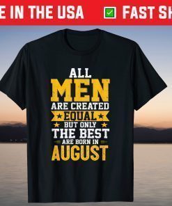 Best Men Are Born In August Distressed Birthday T-Shirt