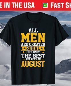 Best Men Are Born In August Distressed Birthday T-Shirt