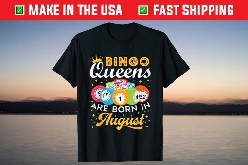 Bingo Birthday Bingo Queens Are Born in August T-Shirt