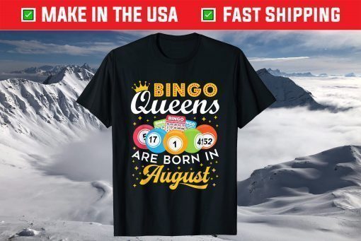 Bingo Birthday Bingo Queens Are Born in August T-Shirt