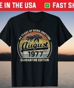 Born August 1977 44th Quarantine Bithday Made in 1977 44 Years Old Classic T-Shirt