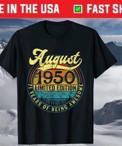 Born In August 1950 Limited Edition 71st Birthday Apparel T-Shirt