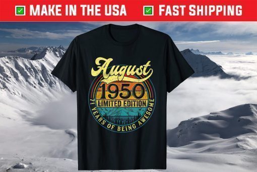 Born In August 1950 Limited Edition 71st Birthday Apparel T-Shirt