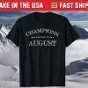 CHAMPIONS ARE BORN IN AUGUST Birthday T-Shirt