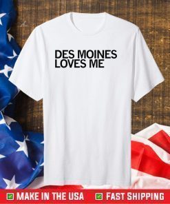 Des Moines Loves Me Classic T-Shirt