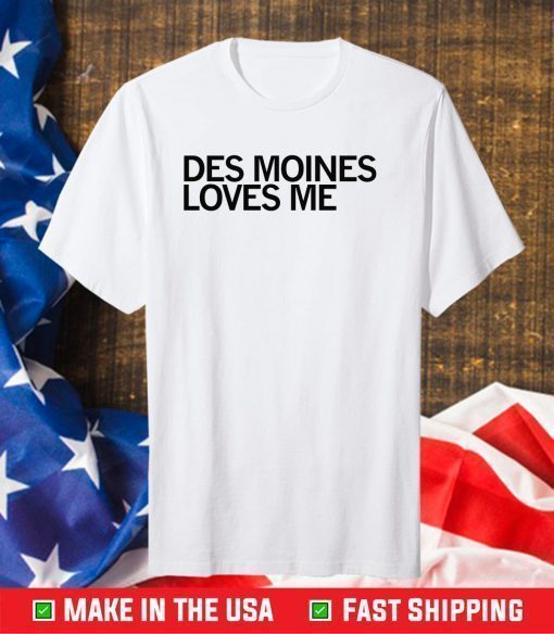 Des Moines Loves Me Classic T-Shirt