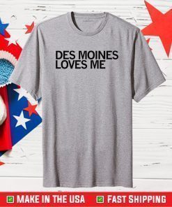 Des Moines Loves Me Classic T-Shirt