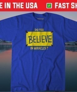 Do You Believe in Miracles Us 2021 Shirt