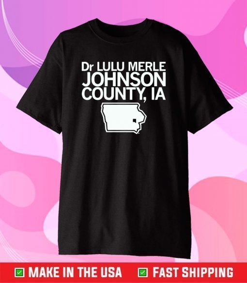 Dr Lulu Merle Johnson County, Iowa Classic T-Shirt