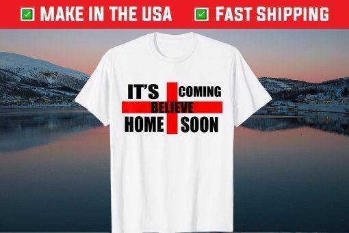 England Soccer Jersey Believe It's Coming Home Soon Us 2021 T-Shirt