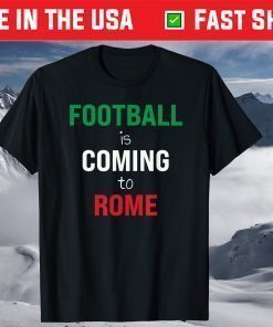 Football Is Coming To Rome Italia Champions Football Shirt