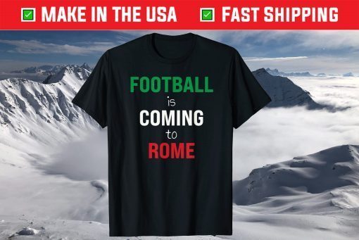 Football Is Coming To Rome Italia Champions Football Shirt