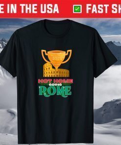 Football Not Home Going Rome Italia Champions EURO 2020 Shirt