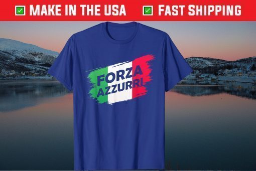 Forza Azzurri Jersey Football Team Italia Forza Azzurri Us 2021 T-Shirt