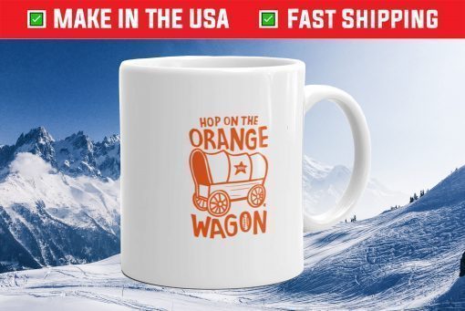 Hop On The Orange Wagon Mug Souvenir