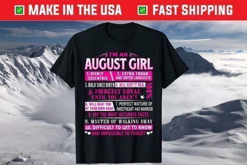 I'm An August Girl August Birthday T-Shirts