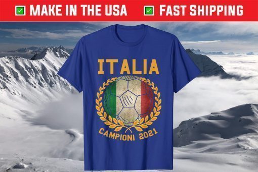 Italia Campioni 2021 It's Coming Rome Shirt